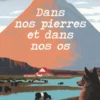 Dans nos pierres et dans nos os