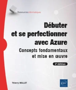 Débuter et se perfectionner avec Azure - Concepts fondamentaux et mise en œuvre (2e édition)