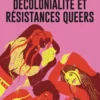 Décolonialité et résistances queers