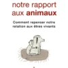 Décoloniser notre rapport aux animaux