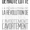 De haute lutte. La révolution de l'avortement