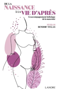 De la naissance à la vie d'après - Un accompagnement holistique de la maternité