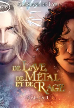 De lave, de métal et de rage - Tome 1&2