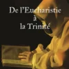 De l'Eucharistie à la Trinité