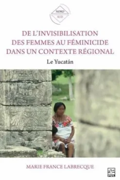 De L'Invisibilisation Des Femmes Au Feminicide Dans Un Contexte