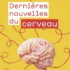 Dernières nouvelles du cerveau