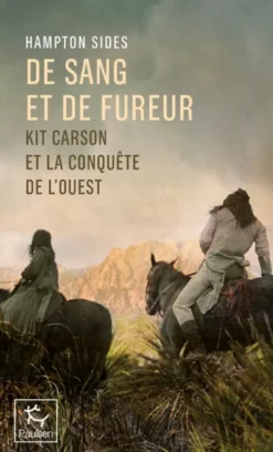De Sang et de fureur - Kit Carson et la conquête de l'Ouest