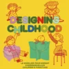 Designing Childhood