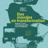 DES MONDES EN TRANSFORMATION - Regards croisés sur les grands défis socio-écologiques