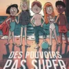 Des pouvoirs pas super