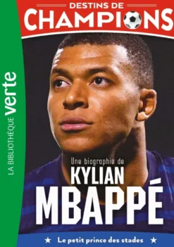 Destins de champions 01 (NED) - Une biographie de Kylian Mbappé