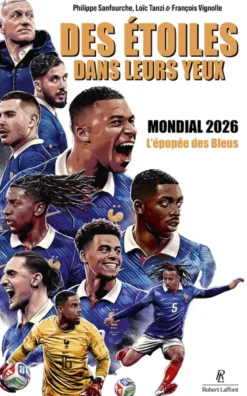 Des étoiles dans leurs yeux - Mondial 2026, le livre qui raconte la dernière épopée des bleus de Deschamps
