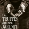 Des truffes dans mon jardin