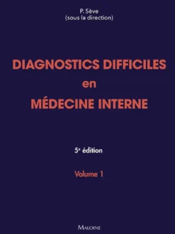 Diagnostics difficiles en médecine interne. Vol 1, 5e éd.