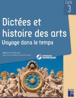 Dictées et Histoire des arts CM - Voyage dans le temps - + ressources numériques