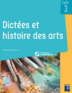 Dictées et histoire des arts cycle 3 + ressources numériques