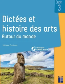 Dictées et histoire des arts Cycle 3 - Autour du monde + ressources numériques