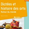 Dictées et histoires des arts autour du monde CE2 + ressources numériques