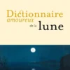 Dictionnaire amoureux de la Lune