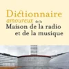 Dictionnaire amoureux de la Maison de la Radio et de la Musique