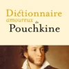 Dictionnaire amoureux de Pouchkine