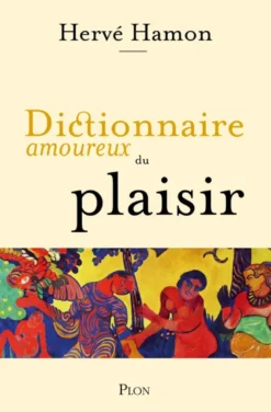Dictionnaire amoureux du plaisir