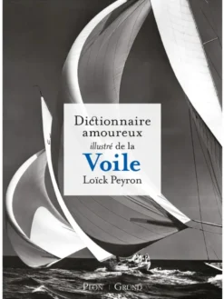 Dictionnaire amoureux illustré de la voile
