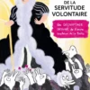 Discours de la servitude volontaire illustrée - Un décryptage dessiné de l'oeuvre explosive de la Boétie