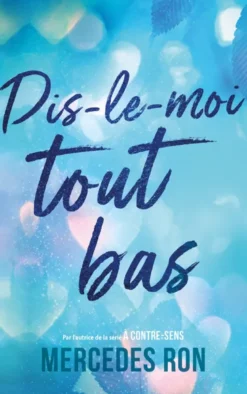 Dis-le-moi - tome 1 - tout bas - Par l'autrice du phénomène "À contre-sens"