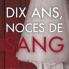 Dix ans, noces de sang