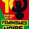 Dix questions sur les féminismes noirs