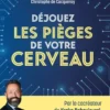 Déjouez les pièges de votre cerveau
