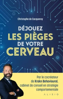 Déjouez les pièges de votre cerveau