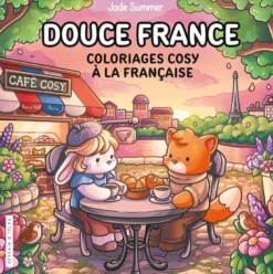 Douce France - Jade Summer- Coloriages cosy à la française - Cosy colo
