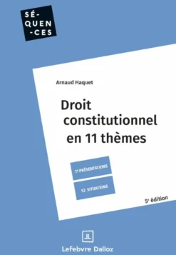 Droit constitutionnel. 5e éd. - En 11 thèmes