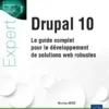 Drupal 10 - Le guide complet pour le développement de solutions web robustes