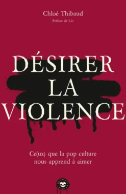 Désirer la violence