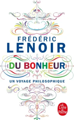 Du bonheur / un voyage philosophique