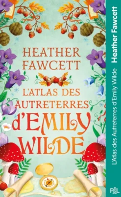 Emily Wilde - Tome 02 L'Atlas des Autreterres d'Emily Wilde
