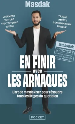 En finir avec les arnaques - L'art de masdakiser pour résoudre tous les litiges du quotidien