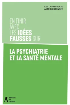 En finir avec les idées fausses sur la psychiatrie et la san