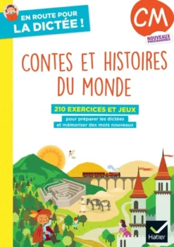 En route pour la dictée ! CM - Contes et histoires du monde - Ed. 2026 - Cahier élève