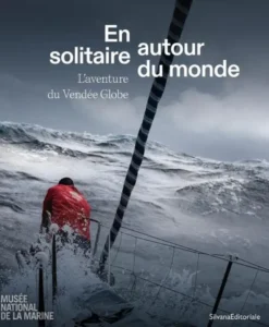 En solitaire autour du monde - l'aventure du Vendée Globe