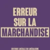 Erreur sur la marchandise