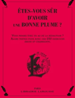 Etes-vous sûr d'avoir une bonne plume ?