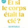 Et si le corps était la clé ?