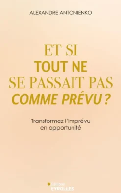 Et si tout ne se passait pas comme prévu ?