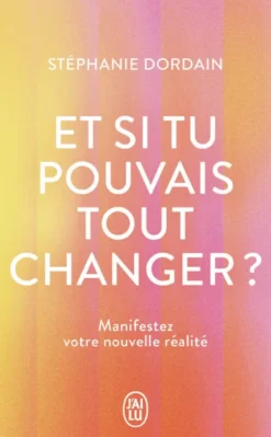 Et si tu pouvais tout changer ?