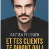 Et tes clients te diront oui !