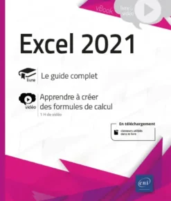 Excel 2021 - Livre avec complément vidéo : Apprendre à créer des formules de calcul